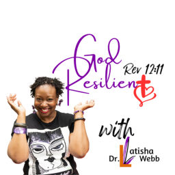 Podcast thumbnail for God Resilient with Dr. Latisha Webb