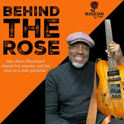 Podcast thumbnail for Behind The Rose - Rev. Kenn Blanchard - Blusician.com