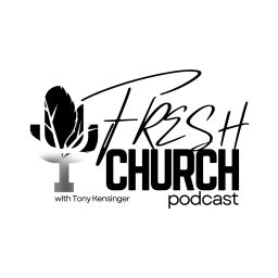Podcast thumbnail for Fresh Church Podcast