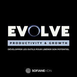 Podcast thumbnail for EVOLVE : Productivité, Performance & Croissance Personnelle.