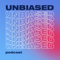 Podcast thumbnail for UNBIASED