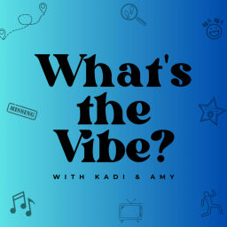 Podcast thumbnail for What's the Vibe?