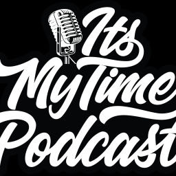 Podcast thumbnail for Its My Time Podcast
