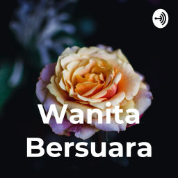 Podcast thumbnail for Wanita Bersuara