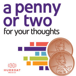 Podcast thumbnail for A Penny or Two for Your Thoughts