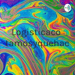 Podcast thumbnail for Logisticacomoestamosyquehacemos