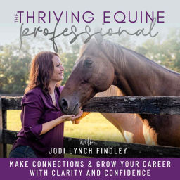 Podcast thumbnail for The Thriving Equine Professional | Career Connections, Equine Industry Resources, Career Advice.