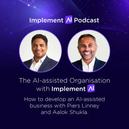 Podcast thumbnail for The AI-assisted Organisation with Implement AI