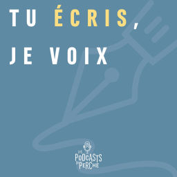 Podcast thumbnail for Tu écris, je voix