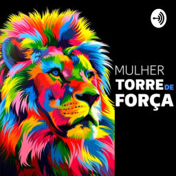 Podcast thumbnail for Mulher Torre de Força | por Daiane Nóbrega