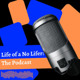 Podcast thumbnail for Life of a No Lifer