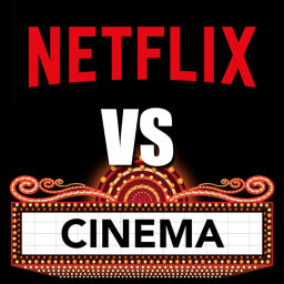 Podcast thumbnail for Netflix vs Cinema