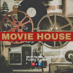 Podcast thumbnail for Movie House - Delta College Public Radio