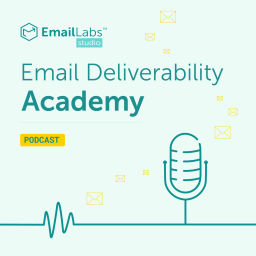 Podcast thumbnail for Email Deliverability Academy by EmailLabs