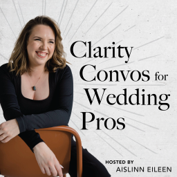 Podcast thumbnail for Clarity Convos for Wedding Pros