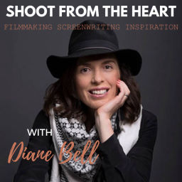 Podcast thumbnail for Shoot From the Heart with Diane Bell: Filmmaking, Screenwriting, & Inspiration