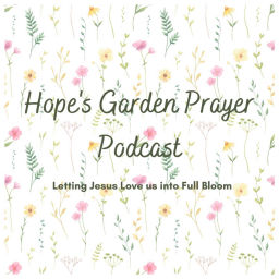 Podcast thumbnail for Hope's Garden Prayer Podcast