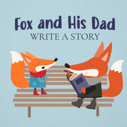 Podcast thumbnail for Fox and His Dad Write a Story