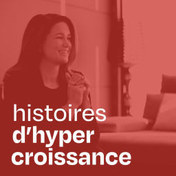 Podcast thumbnail for Histoires d'hypercroissance
