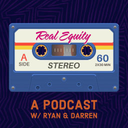 Podcast thumbnail for Real Equity with Ryan and Darren