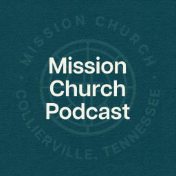 Podcast thumbnail for Mission Church Collierville