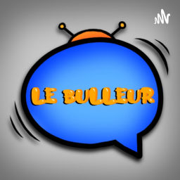 Podcast thumbnail for Le bulleur