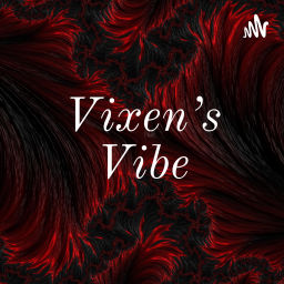 Podcast thumbnail for Vixen's Vibe Podcast