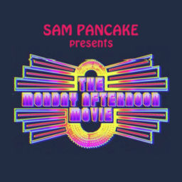 Podcast thumbnail for Sam Pancake Presents the Monday Afternoon Movie