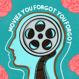 Podcast thumbnail for Movies You Forgot You Forgot