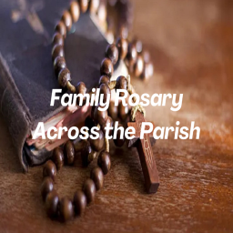 Podcast thumbnail for Family Rosary Across the Parish