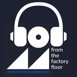 Podcast thumbnail for From the Factory Floor