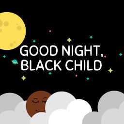 Podcast thumbnail for Good Night, Black Child