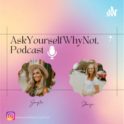 Podcast thumbnail for AskYourselfWhyNot