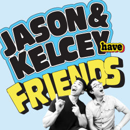 Podcast thumbnail for Jason and Kelcey Have Friends