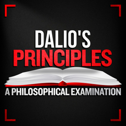 Podcast thumbnail for Dalio's Principles: A Philosophical Examination