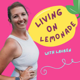 Podcast thumbnail for Living on Lemonade with Lauren