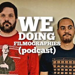 Podcast thumbnail for We Doing Filmographies