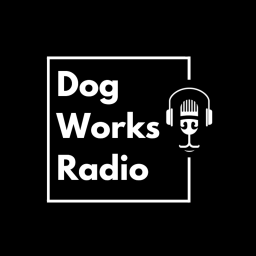 Podcast thumbnail for Dog Works Radio