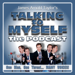 Podcast thumbnail for James Arnold Taylor's Talking to Myself The Podcast
