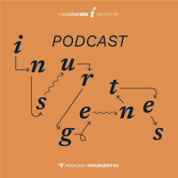 Podcast thumbnail for Insurgentes