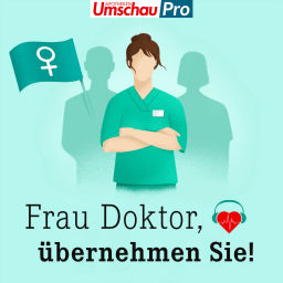 Podcast thumbnail for Frau Doktor, übernehmen Sie! | Über Frauenkarrieren in der Medizin