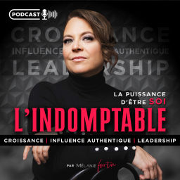 Podcast thumbnail for L’INDOMPTABLE Podcast par Mélanie Fortin