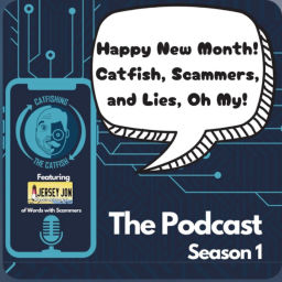 Podcast thumbnail for Happy New Month! Catfish, Scammers, and Lies, Oh My!