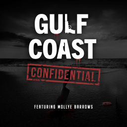 Podcast thumbnail for Gulf Coast Confidential with Mollye Barrows