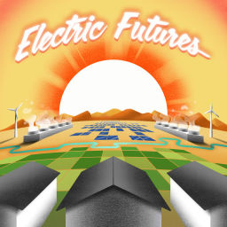 Podcast thumbnail for Electric Futures