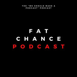 Podcast thumbnail for Fat Chance Podcast