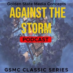 Podcast thumbnail for GSMC Classics: Against The Storm