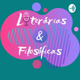Podcast thumbnail for Literárias e Filosóficas