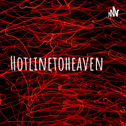 Podcast thumbnail for Hotlinetoheaven