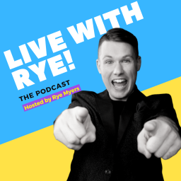 Podcast thumbnail for Live with Rye-The Podcast!